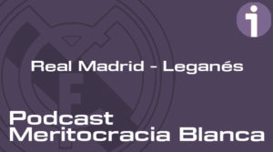 podcast-real-madrid-leganes